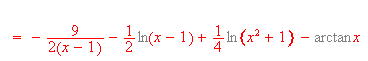 $= -\frac{9}{2\left( x-1\right) }-\frac{1}{2}\ln \left( x-1\right) +\frac{1}{4}\ln \left( x^{2}+1\right) -\arctan x$